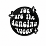 You Are The Dancing Queen Metal Phone Sticker with 3M Sticky Backing