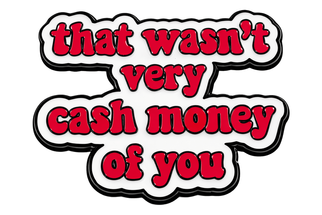 That Wasn’t Very Cash Money of You Metal Phone Sticker With 3M Sticky Backing - StickyPins