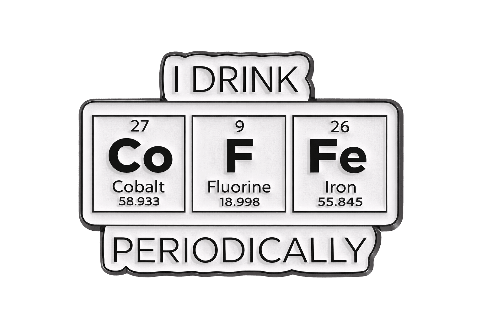 I Drink Coffee Periodically Metal Phone Sticker with 3M Sticky Backing - StickyPins