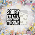 Sorry I'm Late I Didn't Want To Come Writing Metal Phone Sticker with 3M Sticky Backing - StickyPins