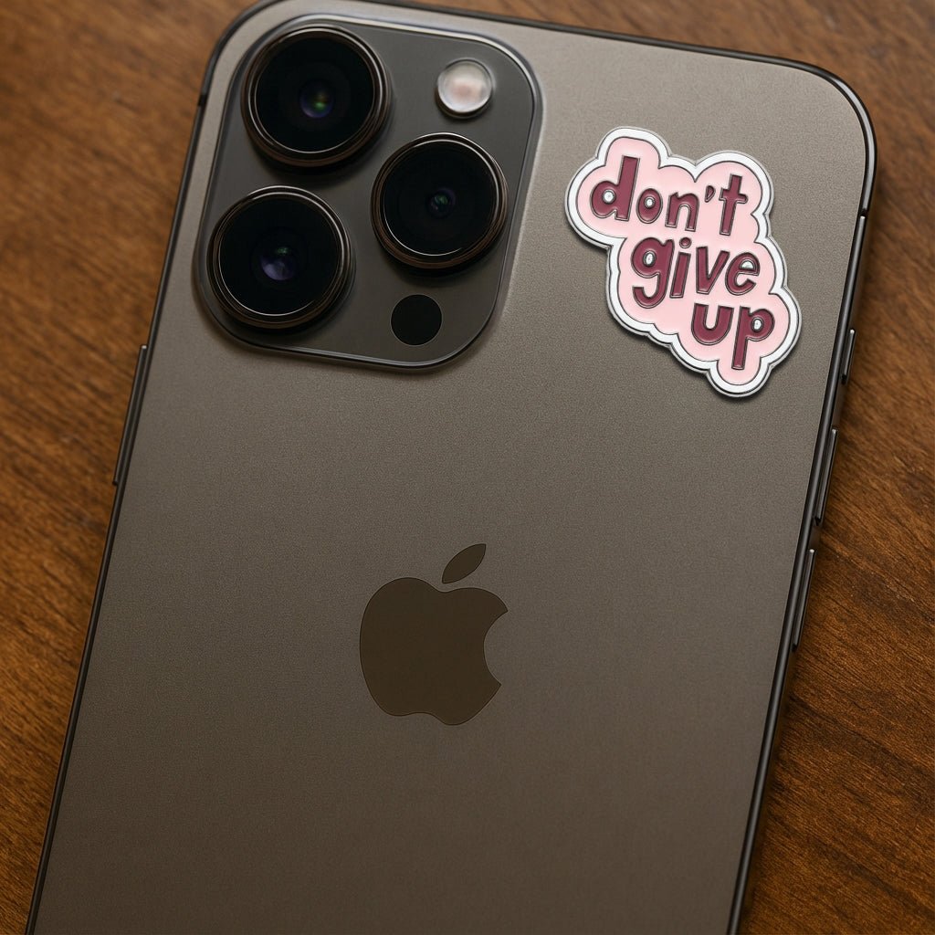 Don't Give Up Metal Phone Sticker With 3M Sticky Backing - StickyPins