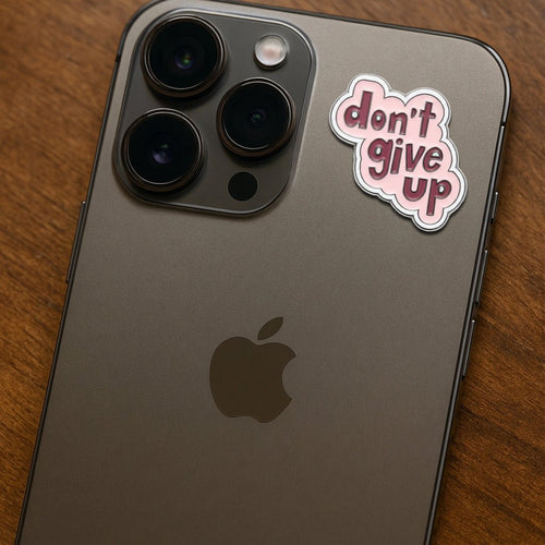 Don't Give Up Metal Phone Sticker With 3M Sticky Backing - StickyPins