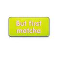 But First Matcha Metal Phone Sticker With 3M Sticky Backing