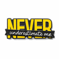 Never Underestimate Me Metal Phone Sticker With 3M Sticky Backing - StickyPins