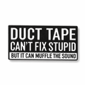 Duct Tape Can't Fix Stupid Metal Phone Sticker with 3M Sticky Backing - StickyPins