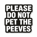 Please Do Not Pet the Peeves Metal Phone Sticker With 3M Sticky Backing - StickyPins
