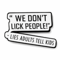 We Don’t Lick People Metal Phone Sticker With 3M Sticky Backing - StickyPins