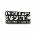 I’m Not Always Sarcastic Sometimes I’m Sleeping Metal Phone Sticker With 3M Sticky Backing