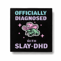 Officially Diagnosed With Slay - DHD Metal Phone Sticker With 3M Sticky Backing - StickyPins