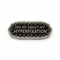 Ask Me About My Hyperfixation Metal Phone Sticker with 3M Sticky Backing - StickyPins