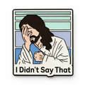 I Didn’t Say That Jesus Facepalm Metal Phone Sticker With 3M Sticky Backing - StickyPins