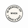 In Memory Of When I Gave A Shit Metal Phone Sticker With 3M Sticky Backing